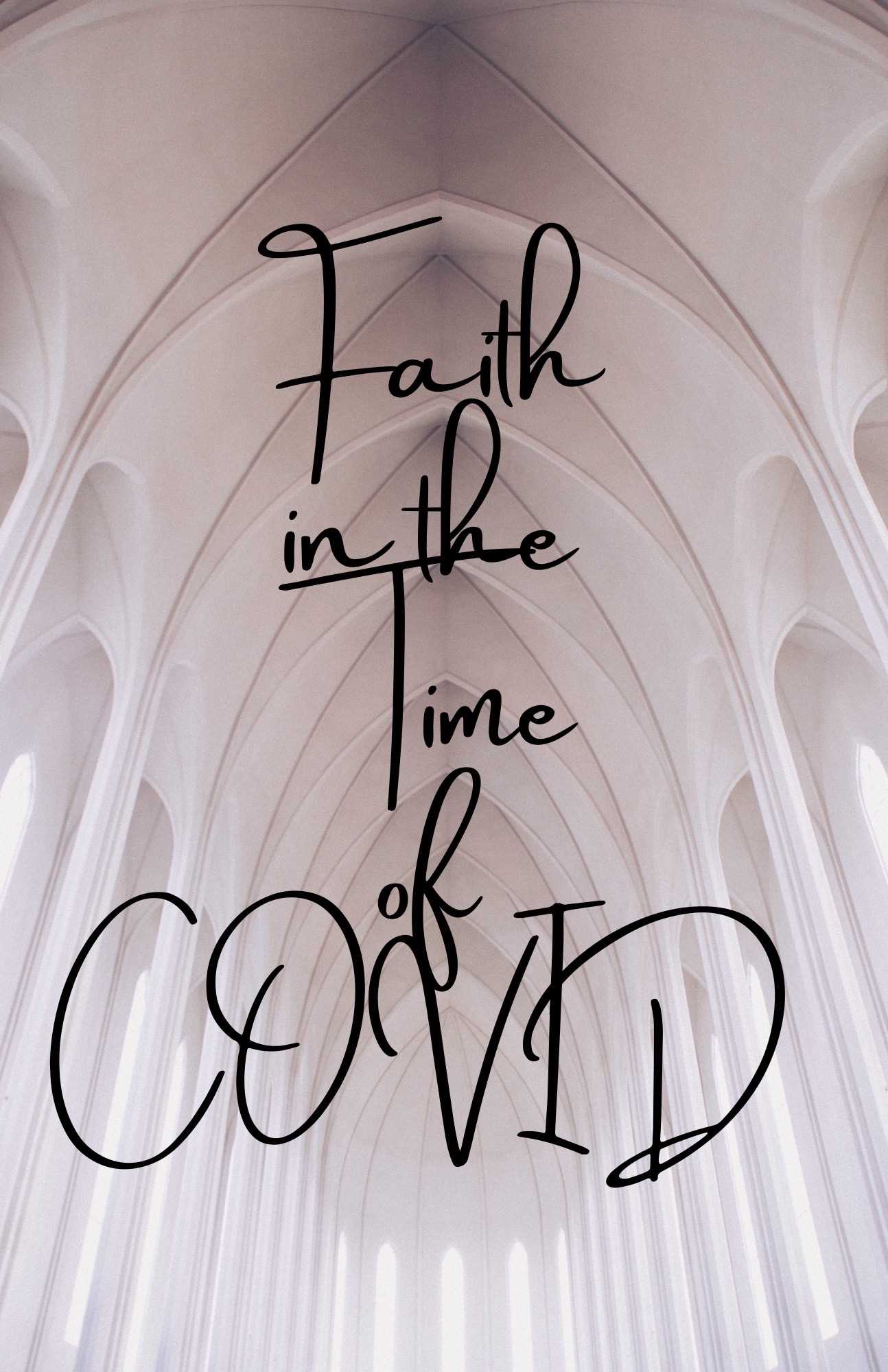 Faith In the Time of COVID 